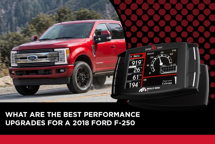 Best performance upgrades for a 2018 Ford F-250